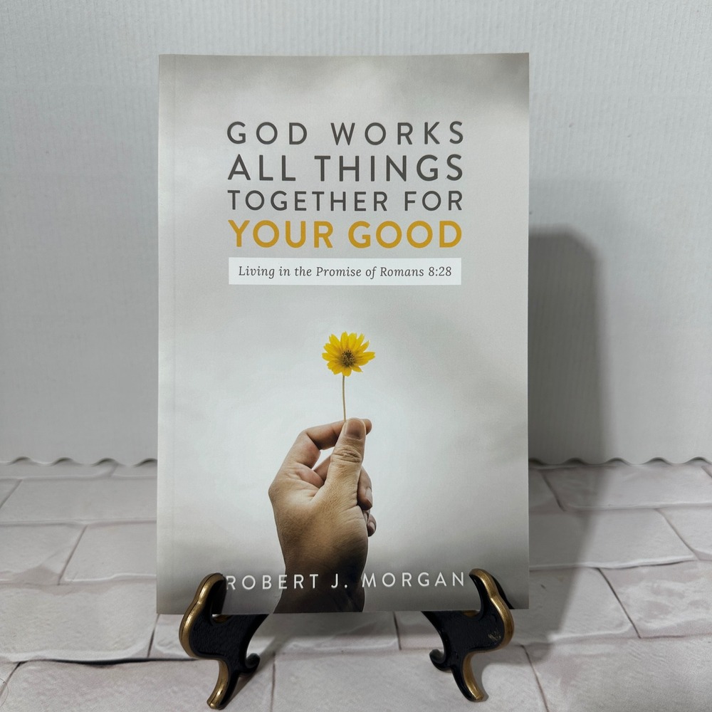 God Works All Things Together For Your Good Paperback Book Robert J Morgan
